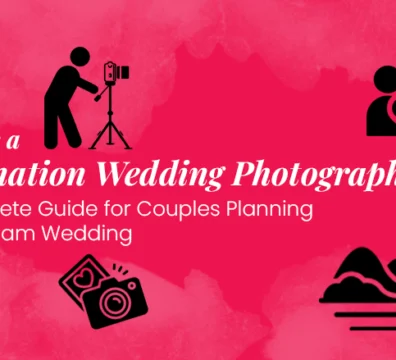 What Is a Destination Wedding Photographer? A Complete Guide for Couples Planning Their Dream Wedding