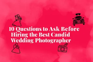 10 questions to ask Candid Wedding Photographer