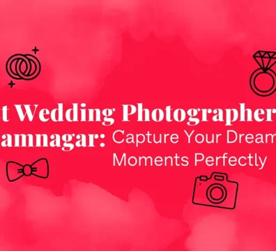 Best Wedding Photographers in Jamnagar: Capture Your Dream Moments Perfectly