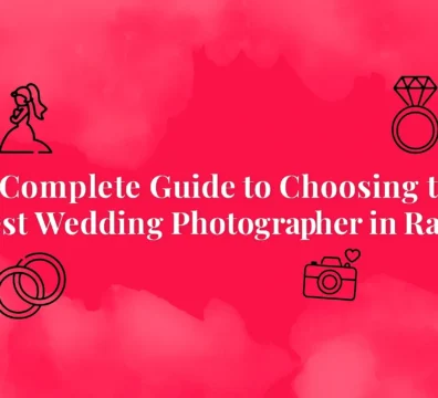 The Complete Guide to Choosing the Best Wedding Photographer in Rajkot