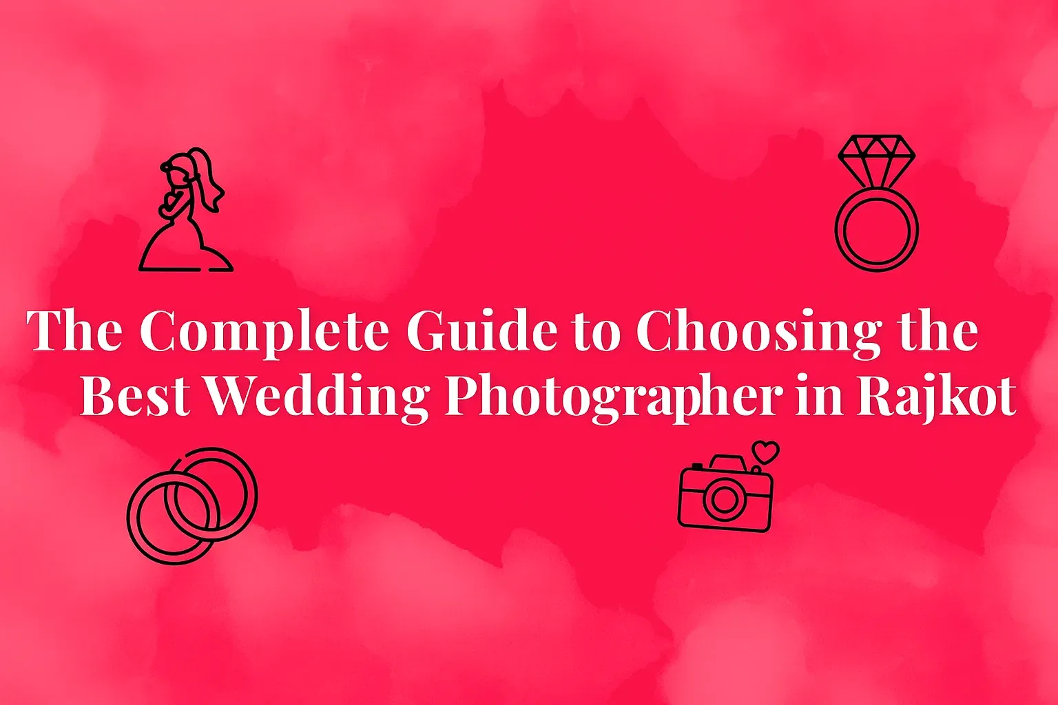 The Complete Guide to Choosing the Best Wedding Photographer in Rajkot