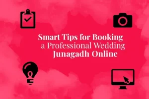 Smart Tips for Booking a Professional Wedding Photographer in Junagadh Online