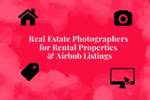 Real Estate Photographers for Properties & Airbnb