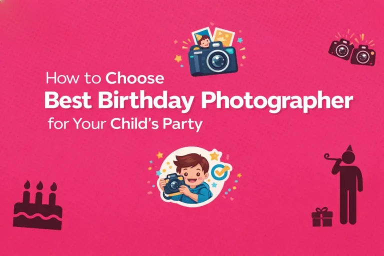 How to Choose the Best Birthday Photographer for Your Child’s Party