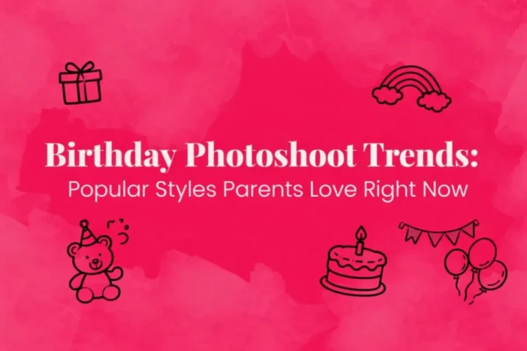 Birthday Photoshoot Trends: Popular Styles Parents Love Right Now