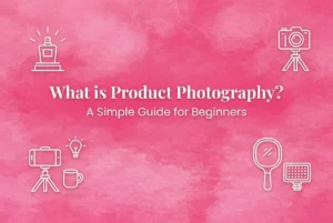 What is Product Photography? A Simple Guide for Beginners