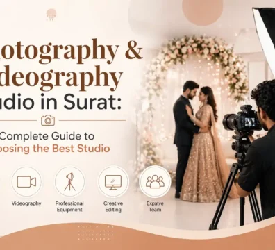 Photography & Videography Studio in Surat: Complete Guide to Choosing the Best Studio