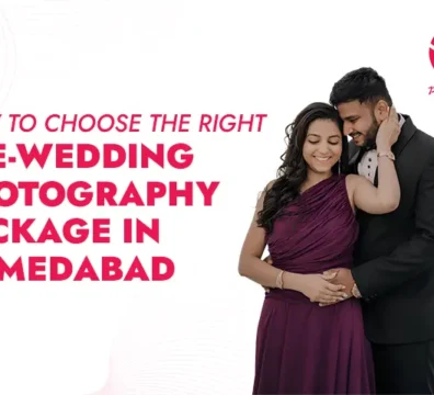 How to Choose the Right Pre-Wedding Photography Package in Ahmedabad